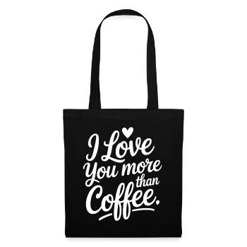 I Love You More Than Coffee - Tote Bag - black - Front