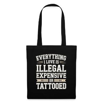 Everything I Love Is Tattooed Tätowiert Tattoo - Tote Bag - black - Front