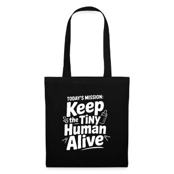 Today's Mission: Keep the Tiny Human Alive - Tote Bag - black - Front