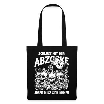 Schluss Mit Der Abzocke Arbeit Muss Sich Lohne - Stoffbeutel - Schwarz - Vorne