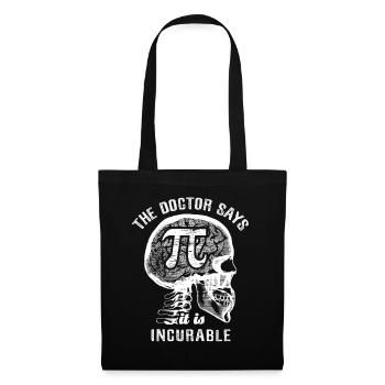 The doctor says it's incurable - 3.1415 - PI Day - Tote Bag - black - Front