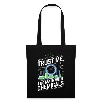 Crois-moi, je compte sur des produits chimiques - Sac en tissu - noir - Devant