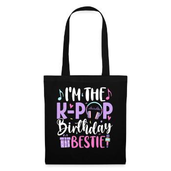 I'm The K Pop Birthday Bestie - Stoffbeutel - Schwarz - Vorne