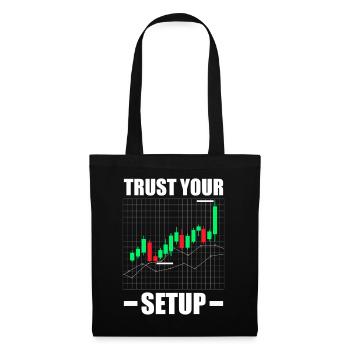 Trust your Setup Aktienmarkt Börse Trader - Stoffbeutel - Schwarz - Vorne
