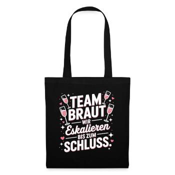 Team Braut Wir Eskalieren Crew Squad JGA Frauen - Stoffbeutel - Schwarz - Vorne
