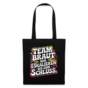 Team Braut Wir Eskalieren Crew Squad JGA Frauen - Stoffbeutel - Schwarz - Vorne