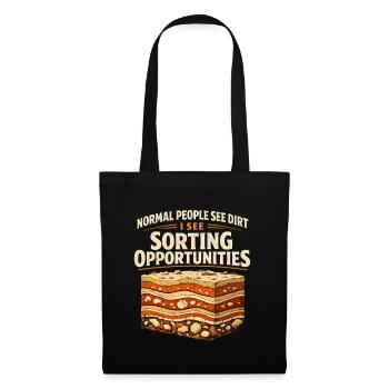Dirt? No, sorting chance | Geology Humor - Tote Bag - black - Front