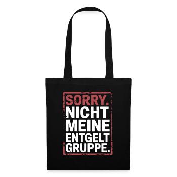 Sorry Nicht Meine Entgeltgruppe Beamte TVöD Büro - Stoffbeutel - Schwarz - Vorne
