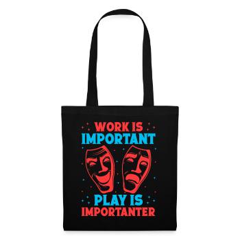 Musical Theatre Work Is Important Play Importanter - Stoffbeutel - Schwarz - Vorne