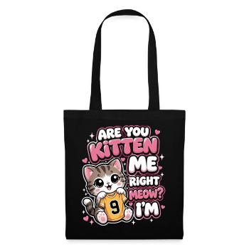 9th Birthday Cat Are You Kitten Me Right Meow - Tote Bag - black - Front