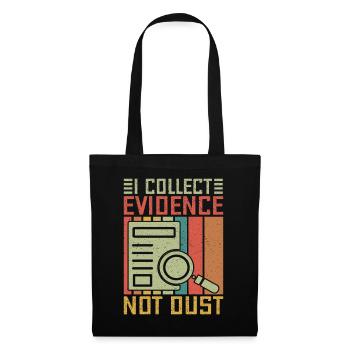 Forensic Science Major Collect Evidence Not Dust - Tote Bag - black - Front