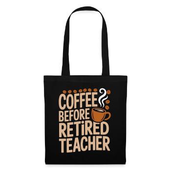 Retired Teacher Coffee Former Teacher Coffee Lover - Tote Bag - black - Front