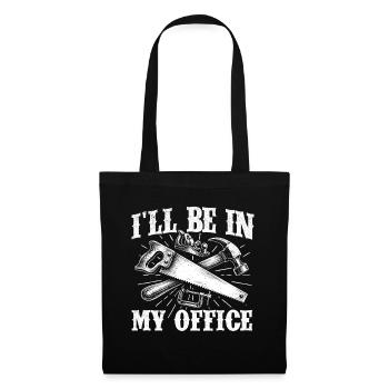 Ill Be In My Office Woodworking Humor - Tote Bag - black - Front
