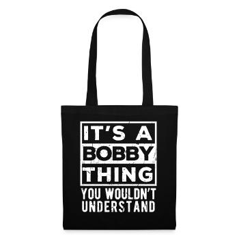It’s A Bobby Thing You Wouldn’t Understand - Tote Bag - black - Front