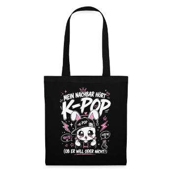 Mein Nachbar Hört K Pop Lustiges Fan Shirt - Stoffbeutel - Schwarz - Vorne