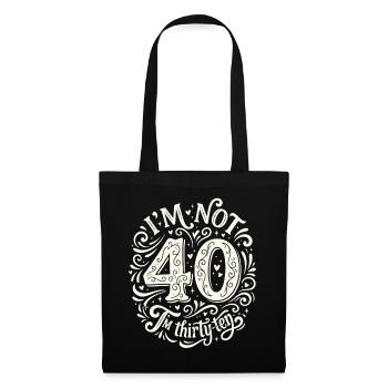 Ich Bin Nicht 40, Ich Habe 30. Geburtstag - Stoffbeutel - Schwarz - Vorne