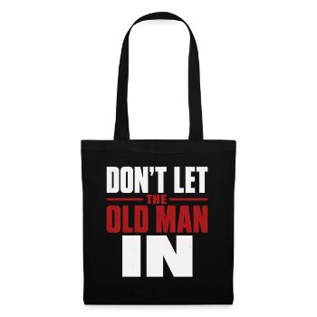 Don't Let the Old Man In - Stoffbeutel - Schwarz - Vorne