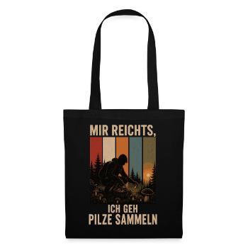Mir reichts Ich geh Pilze sammeln Pilzsammler - Stoffbeutel - Schwarz - Vorne