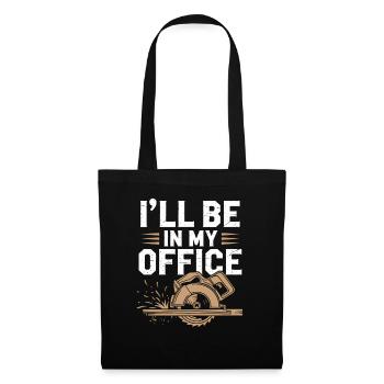 Handwerker Humor: Ich Bin Im Büro - Stoffbeutel - Schwarz - Vorne