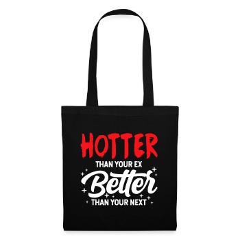 Hotter Than Your Ex, Better Than Your Next - Tote Bag - black - Front