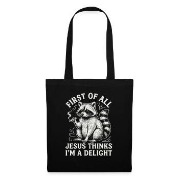 First of All Jesus Thinks I'm A Delight Raccoon - Tote Bag - black - Front
