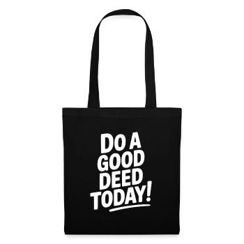 Do a Good Deed Today! - Tote Bag - black - Front