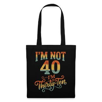 Ich Bin Nicht 40, Ich Habe 30. Geburtstag - Stoffbeutel - Schwarz - Vorne