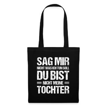 Du bist nicht meine Tochter – Lustiger Spruch - Stoffbeutel - Schwarz - Vorne