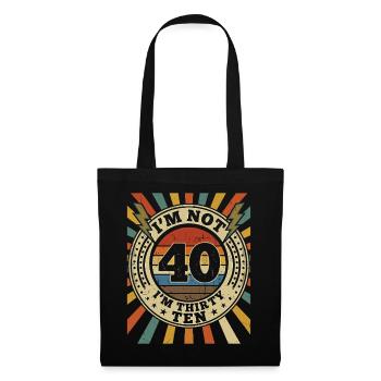 Ich Bin Nicht 40, Ich Habe 30. Geburtstag - Stoffbeutel - Schwarz - Vorne