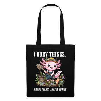 Ich vergrabe Dinge, vielleicht pflanze ich Axolotl - Stoffbeutel - Schwarz - Vorne