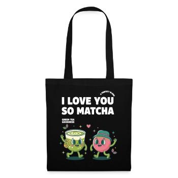 Ich liebe dich so sehr Matcha Grüner Tee Leckerkeit Matcha - Stoffbeutel - Schwarz - Vorne