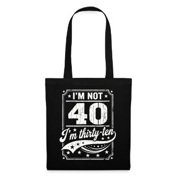Ich Bin Nicht 40, Ich Habe 30. Geburtstag - Stoffbeutel - Schwarz - Vorne