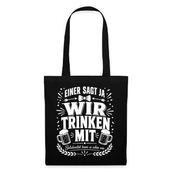Einer sagt Ja, wir trinken mit - Stoffbeutel - Schwarz - Vorne