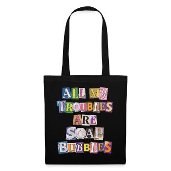 All My Troubles Are Soap Bubbles - Tote Bag - black - Front