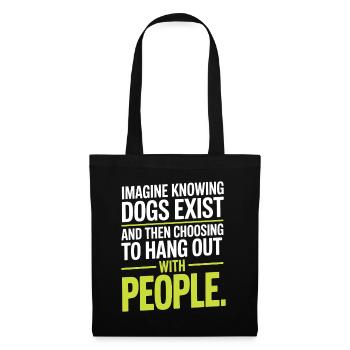 Imagine Knowing Dogs Exist Hundebesitzer Hundemama - Stoffbeutel - Schwarz - Vorne