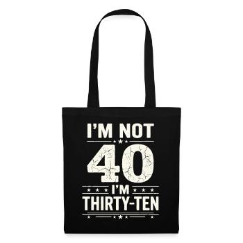 Ich Bin Nicht 40, Ich Habe 30. Geburtstag - Stoffbeutel - Schwarz - Vorne