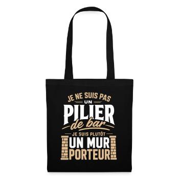 Je suis pas pilier de bar je suis Mur porteur - Sac en tissu - noir - Devant