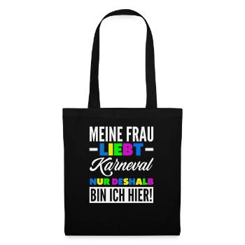 Meine Frau Liebt Karneval Deshalb Bin Ich Hier - Stoffbeutel - Schwarz - Vorne