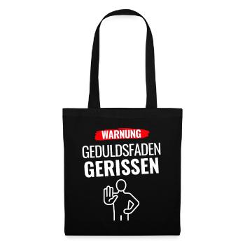 Warnung Geduldsfaden gerissen - Stoffbeutel - Schwarz - Vorne