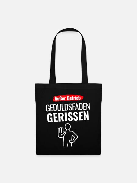 Außer Betrieb Geduldsfaden gerissen - Stoffbeutel - Schwarz