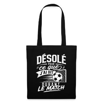 Désolé Pour Mes paroles le Match - Humour Football - Sac en tissu - noir - Devant