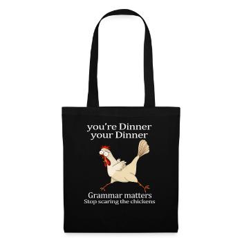 Dein Abendessen Grammatik-Dinge hör auf, Hühner zu erschrecken - Stoffbeutel - Schwarz - Vorne