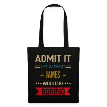 Admit It Life Without James Would Be Boring James - Sac en tissu - noir - Devant