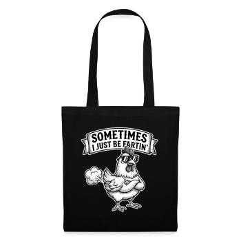 Sometimes I Just Be Fartin - Tote Bag - black - Front