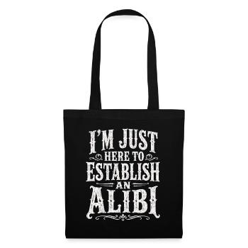 Ich bin hier, Alibi zu schaffen - Stoffbeutel - Schwarz - Vorne