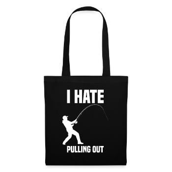I hate pulling out Angeln Angler Angelsport - Stoffbeutel - Schwarz - Vorne