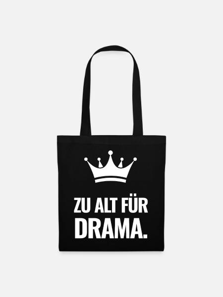 Zu alt für Drama. - Stoffbeutel - Schwarz