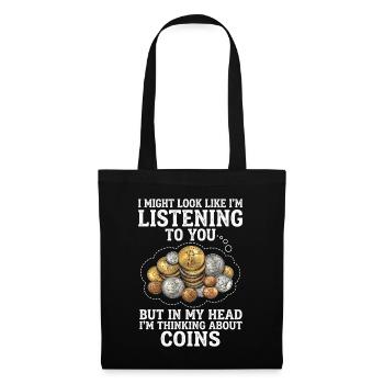 In my head, I think of coins. - Tote Bag - black - Front