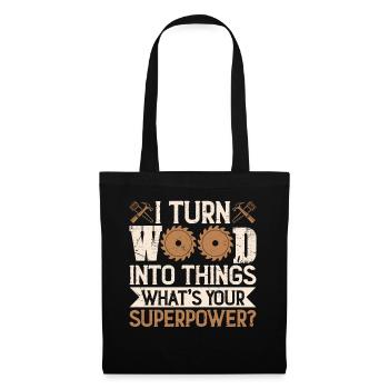 I Turn Wood into Things Superpower Handwerker - Stoffbeutel - Schwarz - Vorne