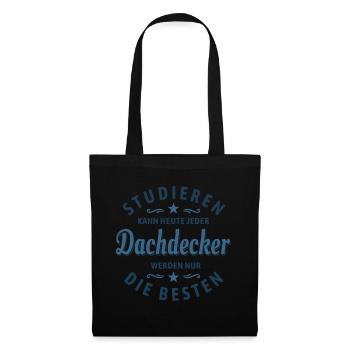 Studieren kann jeder - Dachdecker Spruch - Stoffbeutel - Schwarz - Vorne